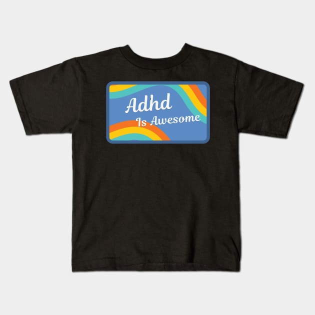 Adhd is awesome Kids T-Shirt by starnish